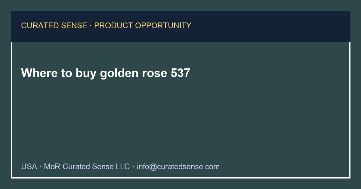 Where to buy golden rose 537 — Curated Sense