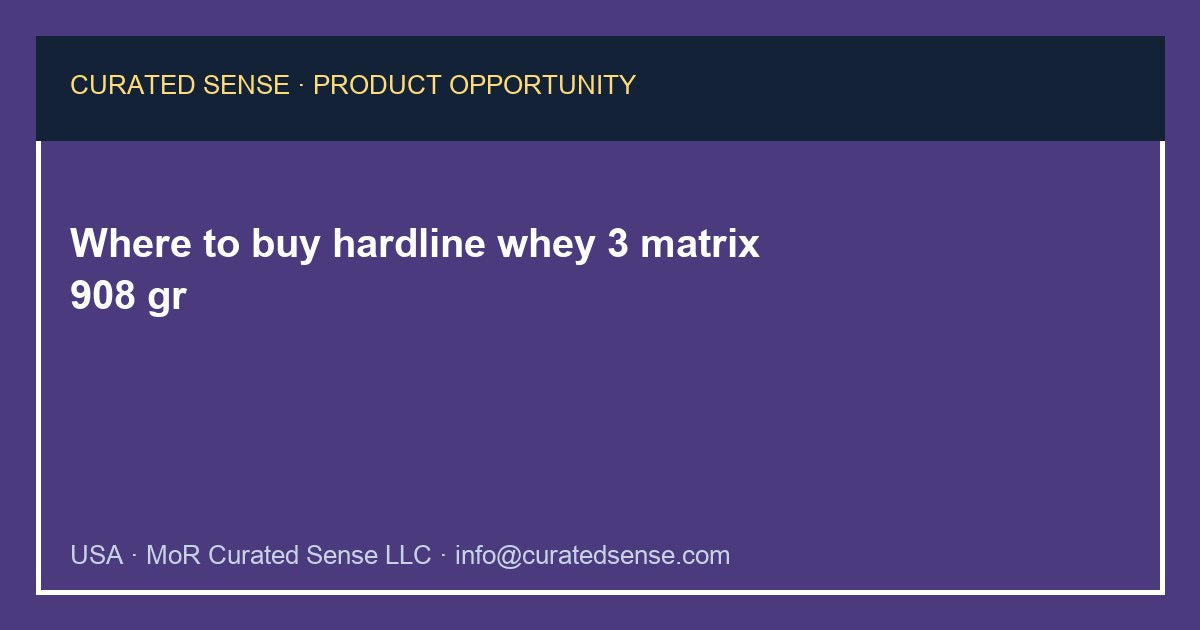 Where to buy hardline whey 3 matrix 908 gr — Curated Sense
