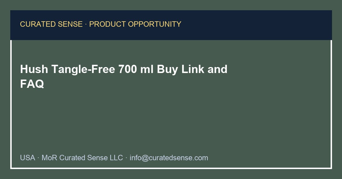 Hush Tangle-Free 700 ml — Where to Buy — Curated Sense