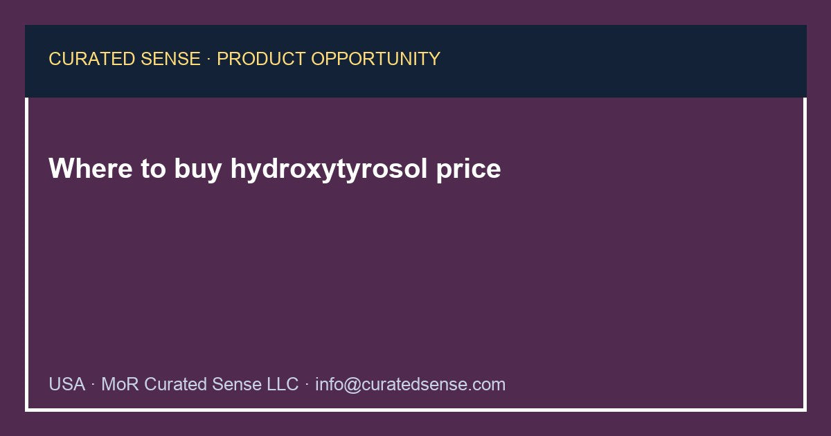 Where to buy hydroxytyrosol price — Curated Sense