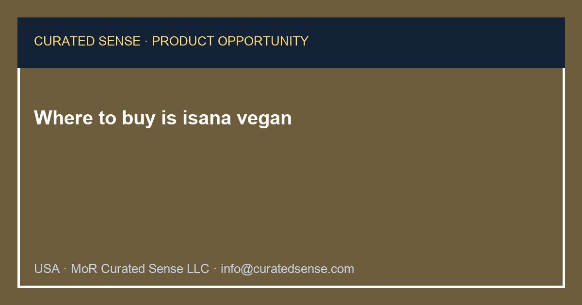 Where to buy is isana vegan — Curated Sense