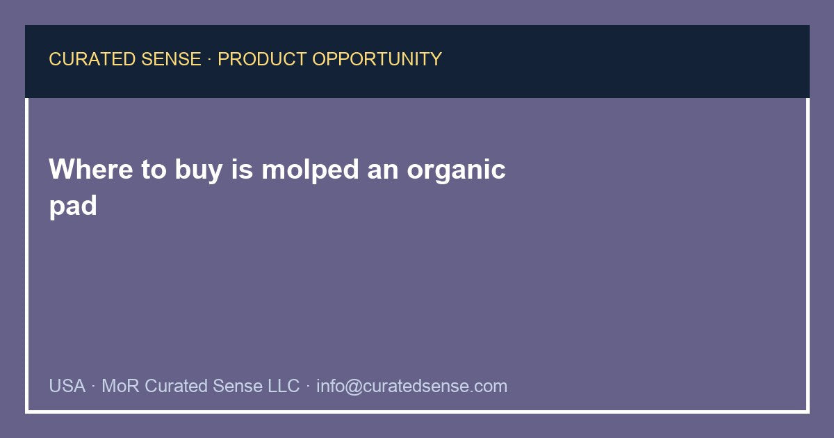 Where to buy is molped an organic pad — Curated Sense