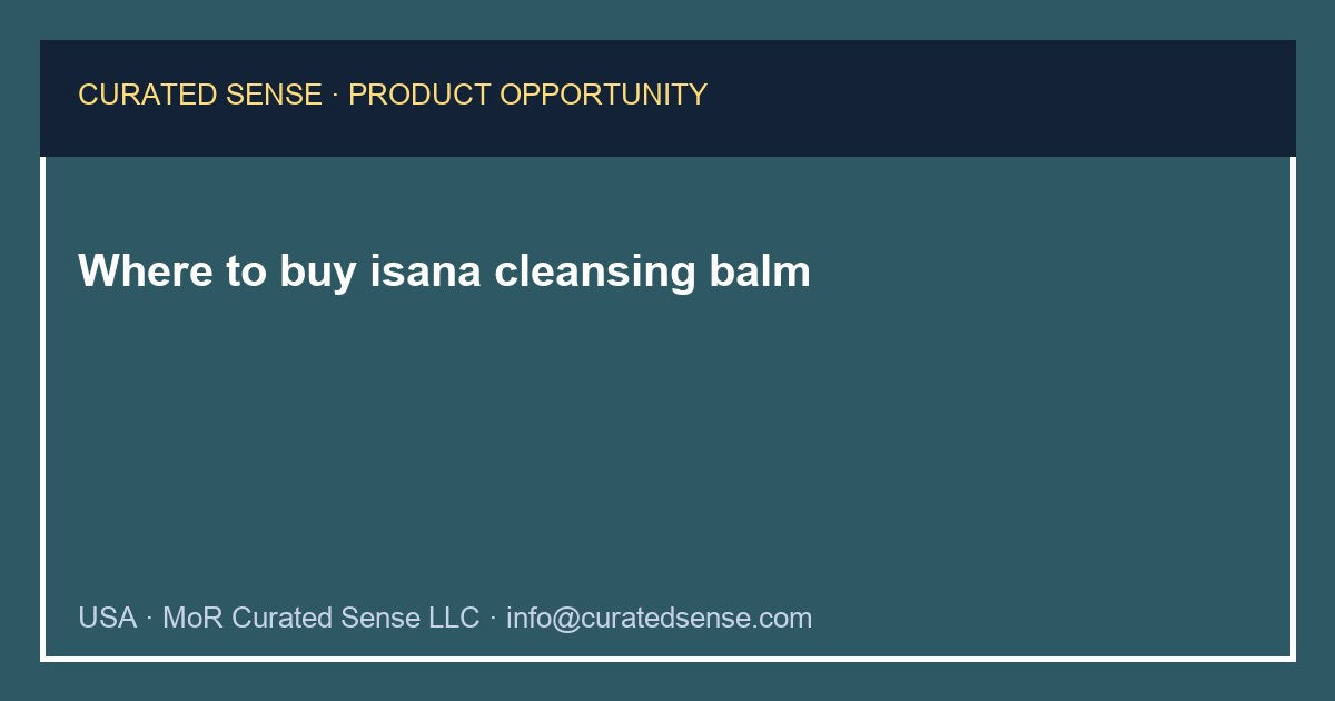 Where to buy isana cleansing balm — Curated Sense