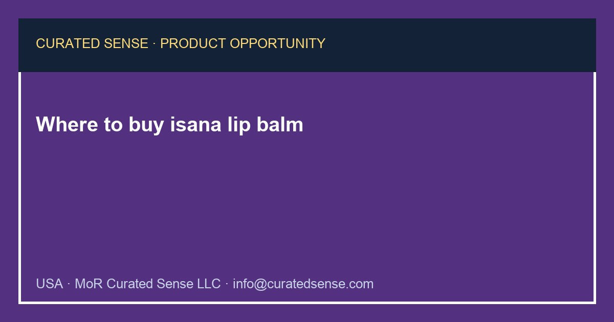 Where to buy isana lip balm — Curated Sense