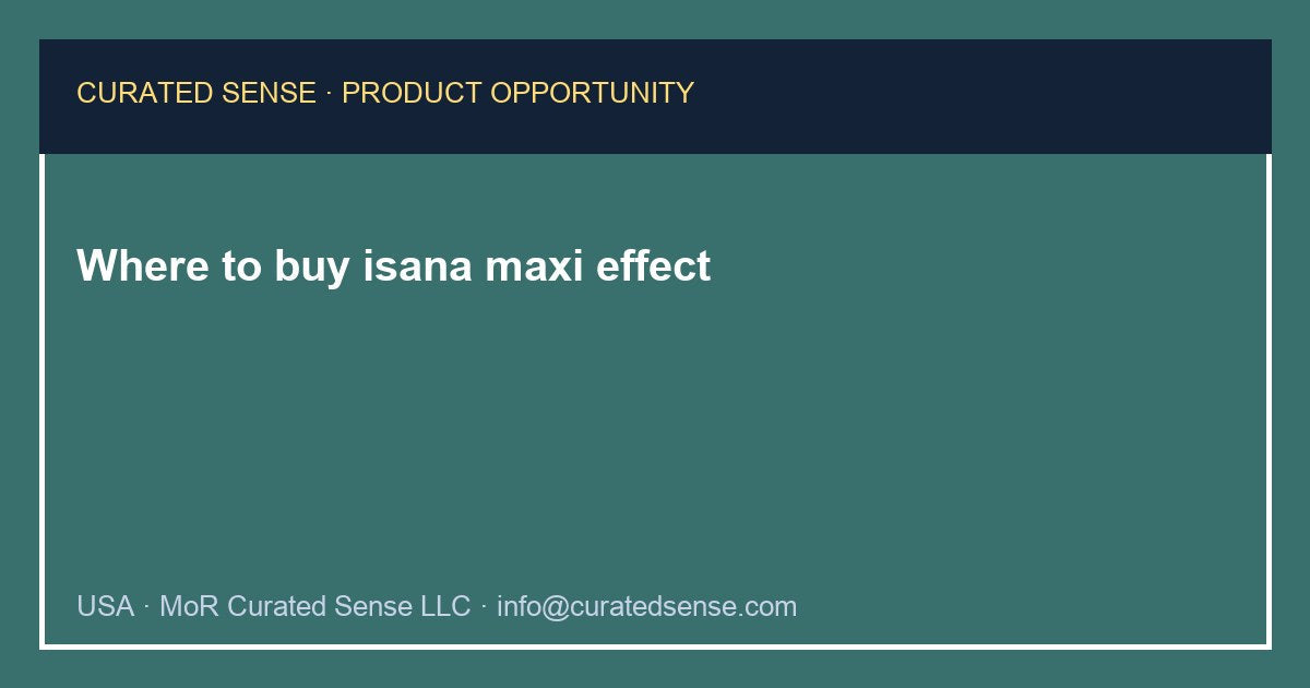 Where to buy isana maxi effect — Curated Sense