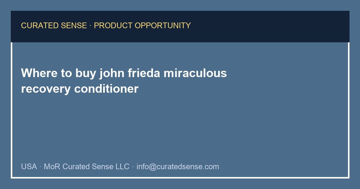 Where to buy john frieda miraculous recovery conditioner — Curated Sense
