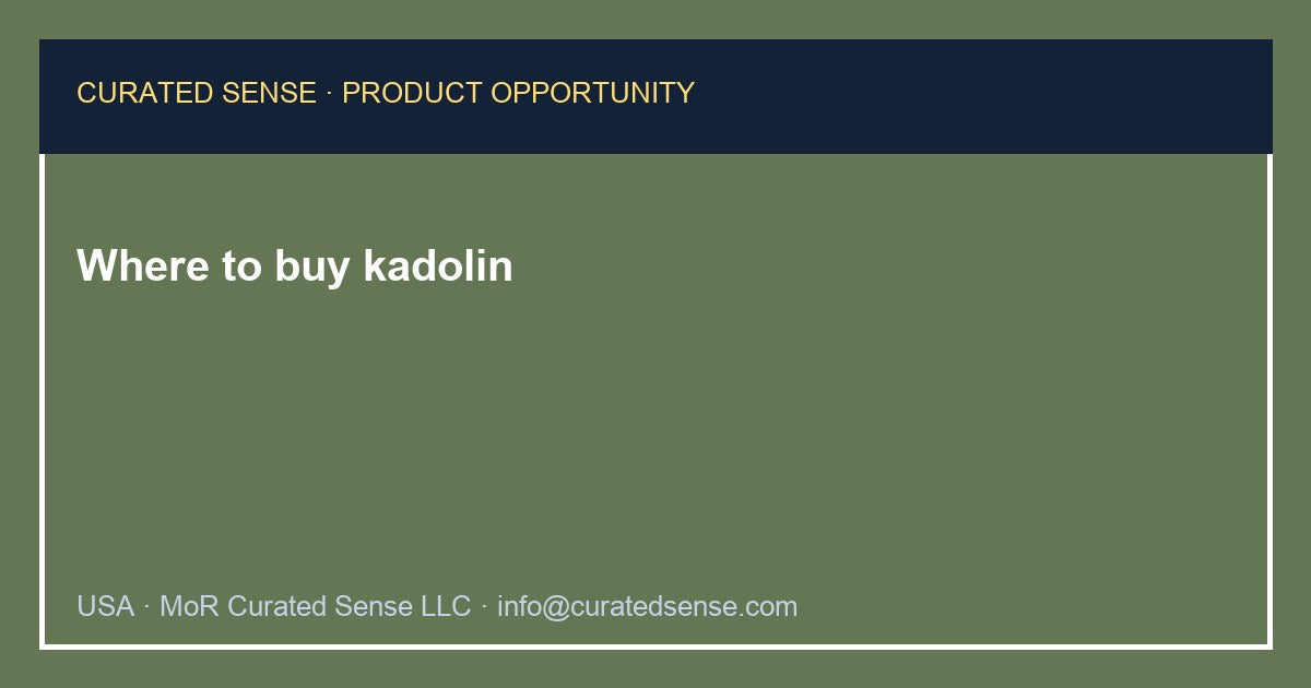 Where to buy kadolin — Curated Sense