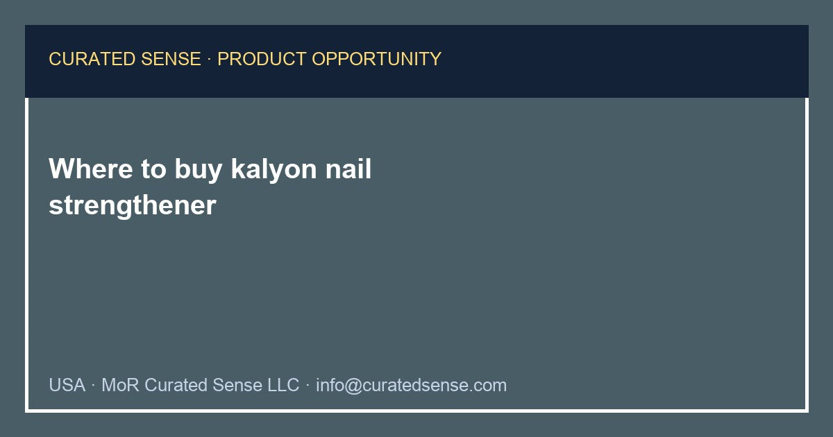 Where to buy kalyon nail strengthener — Curated Sense