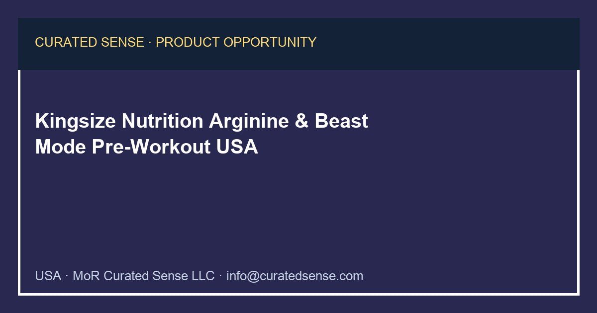 Kingsize Nutrition Arginine & Beast Mode — Curated Sense