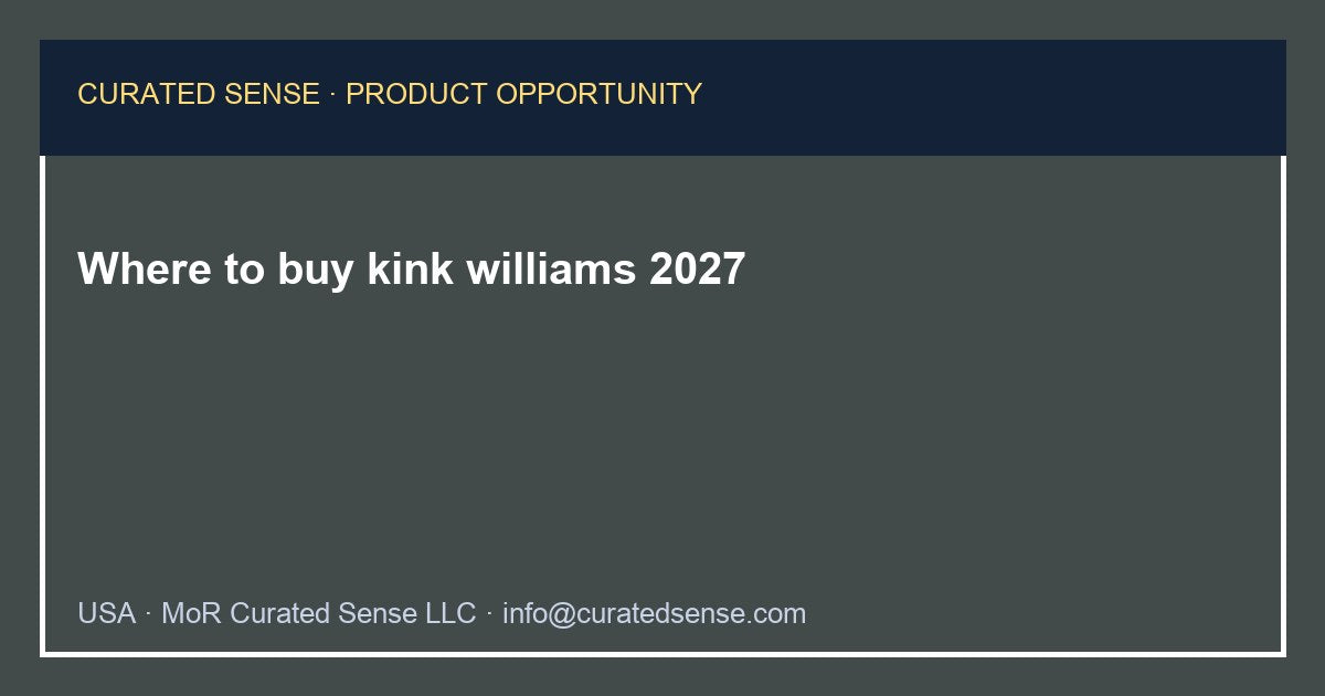 Where to buy kink williams 2027 — Curated Sense