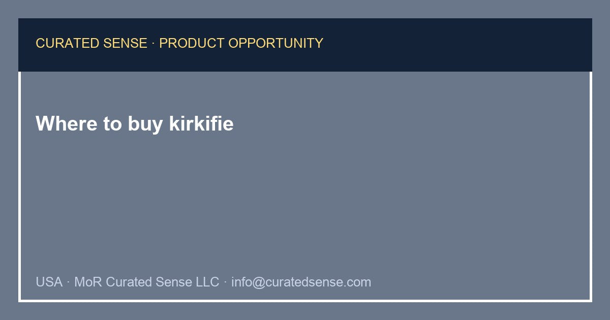 Where to buy kirkifie — Curated Sense