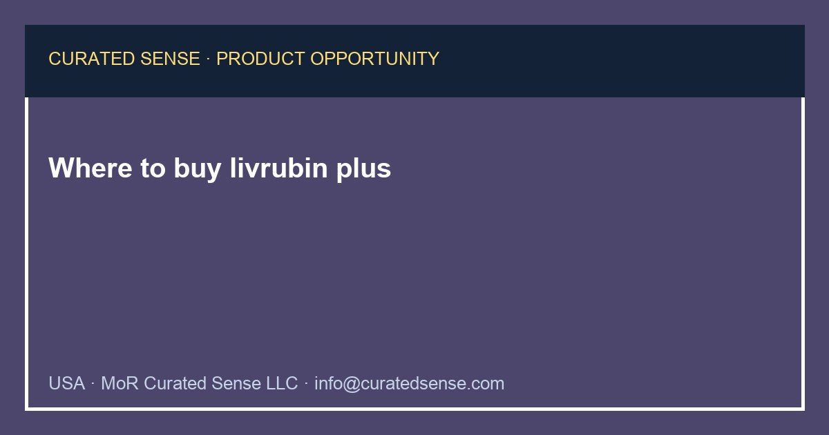 Where to buy livrubin plus — Curated Sense