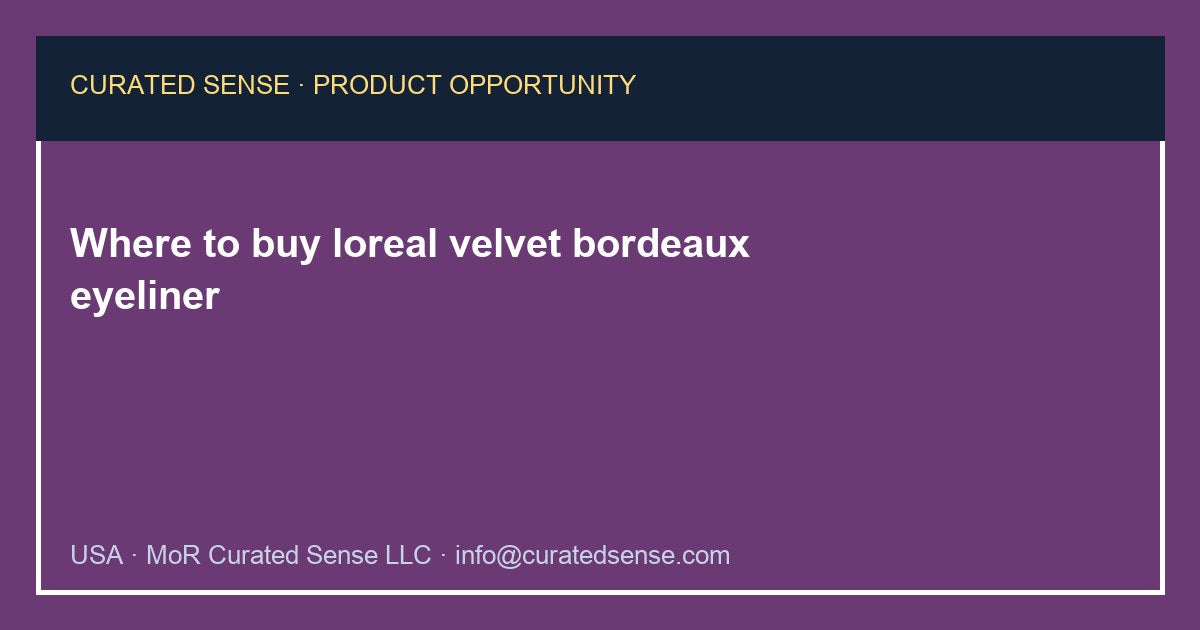 Where to buy loreal velvet bordeaux eyeliner — Curated Sense