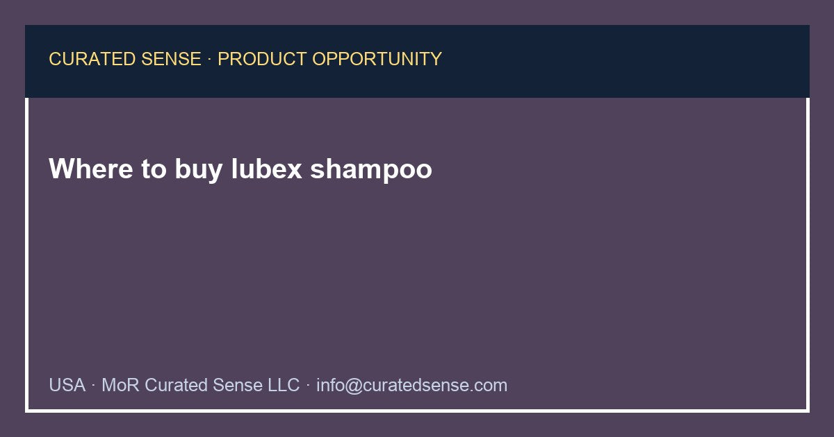 Where to buy lubex shampoo — Curated Sense