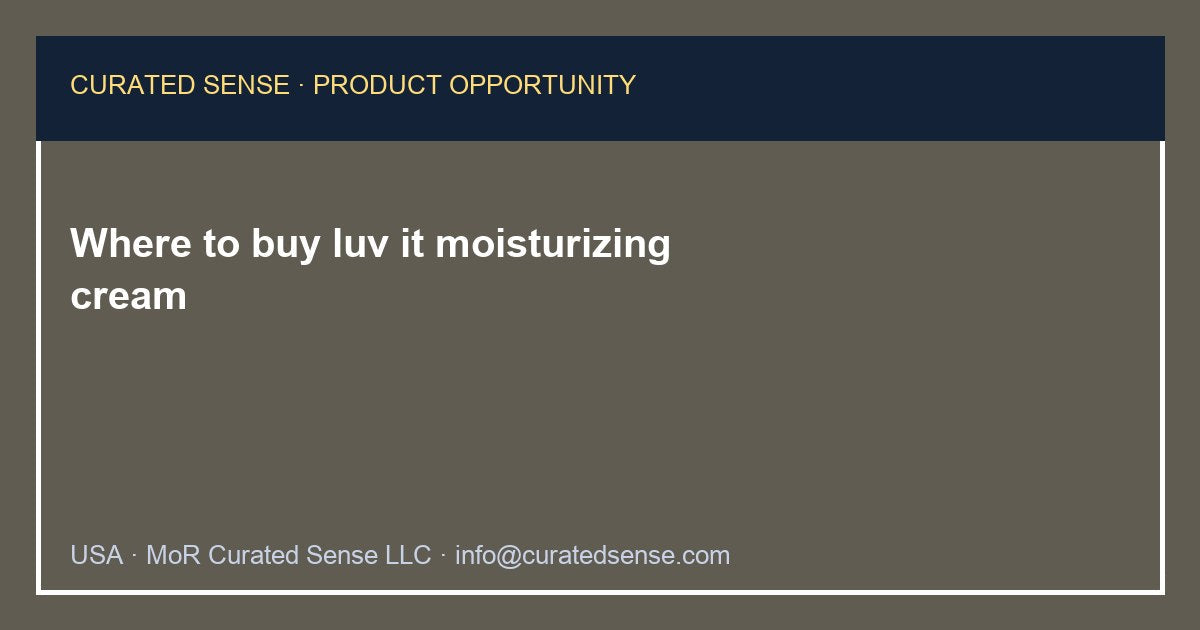 Where to buy luv it moisturizing cream — Curated Sense