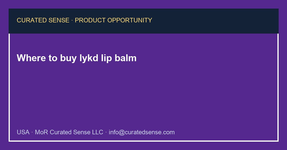 Where to buy lykd lip balm — Curated Sense