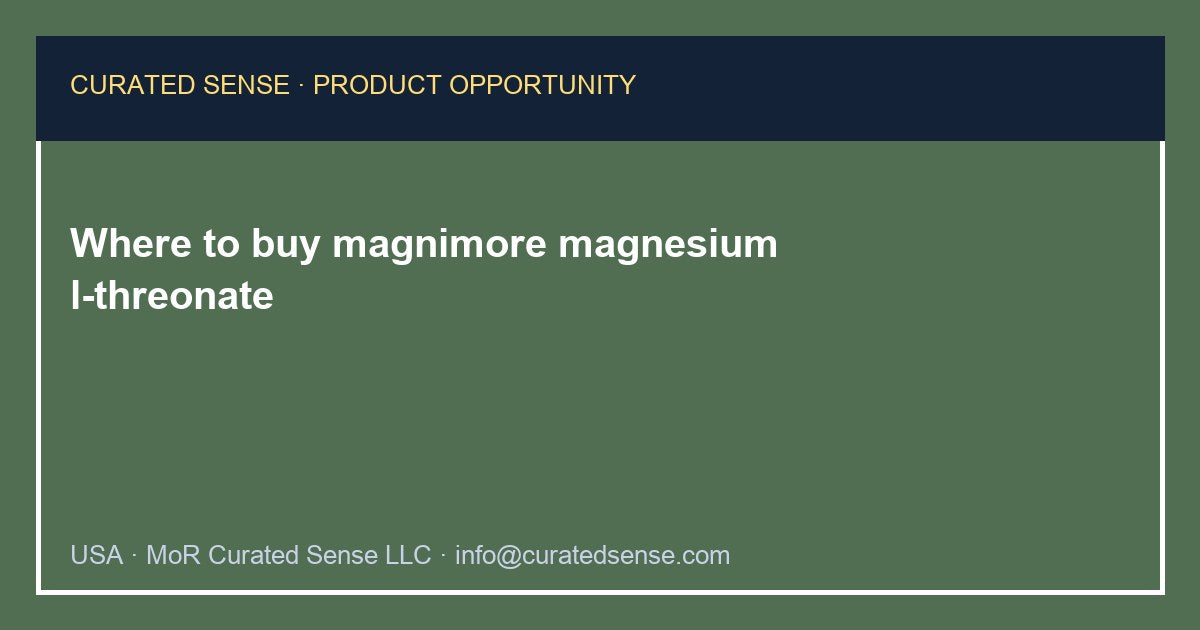 Where to buy magnimore magnesium l-threonate — Curated Sense