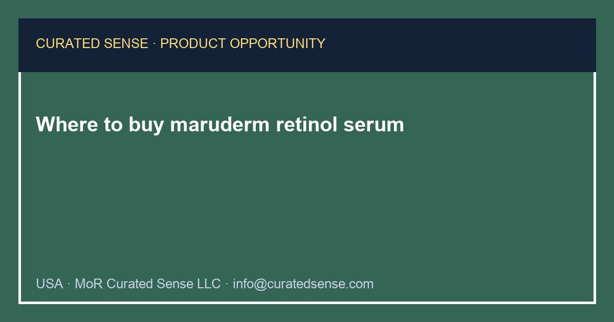 Where to buy maruderm retinol serum — Curated Sense