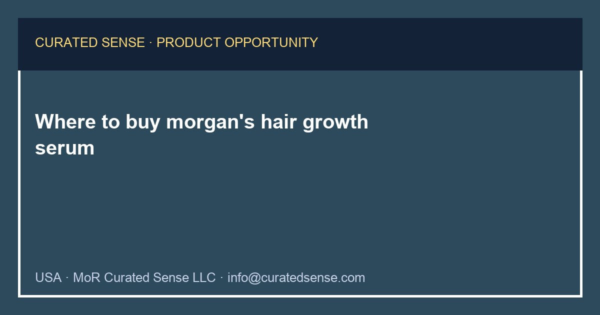 Where to buy morgan's hair growth serum — Curated Sense