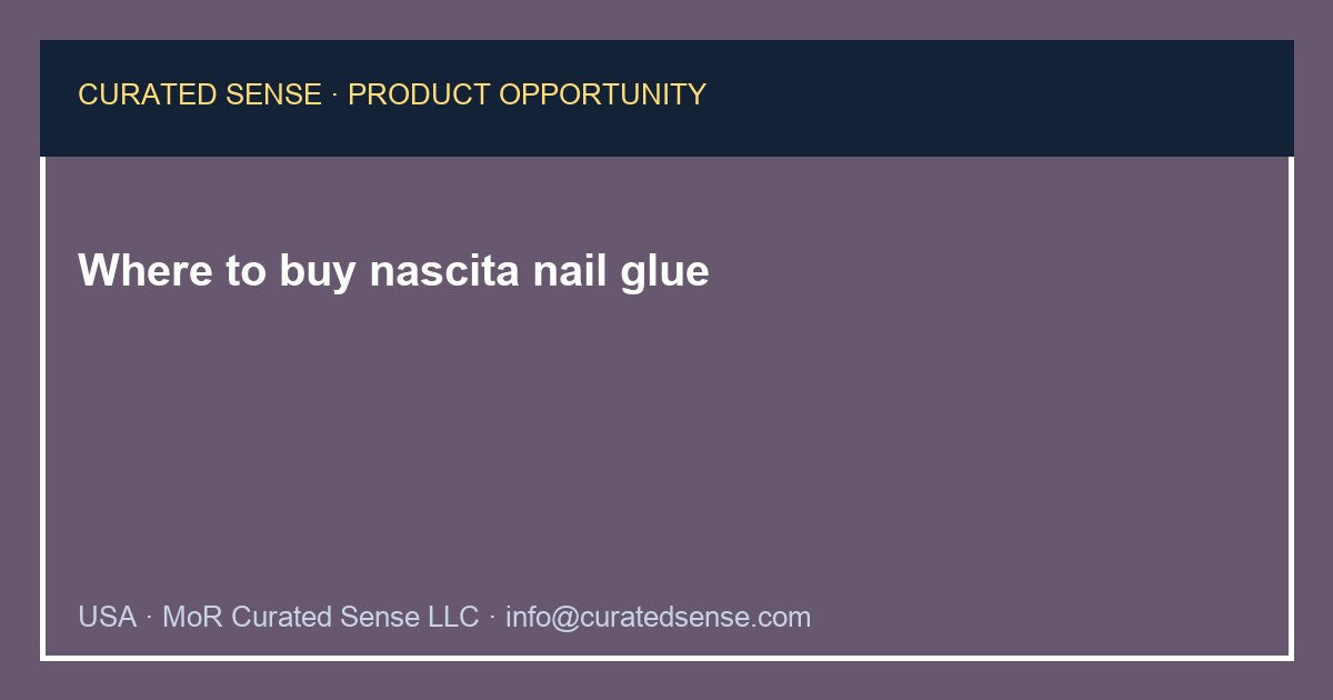 Where to buy nascita nail glue — Curated Sense