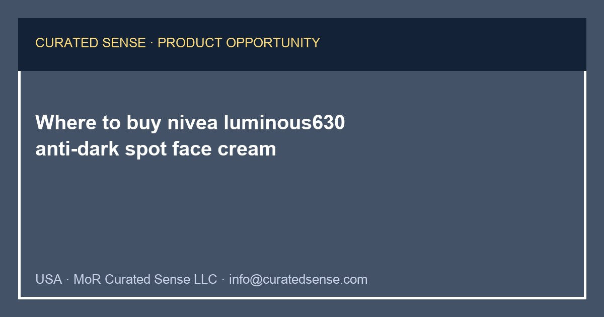 Where to buy nivea luminous630 anti-dark spot face cream — Curated Sense