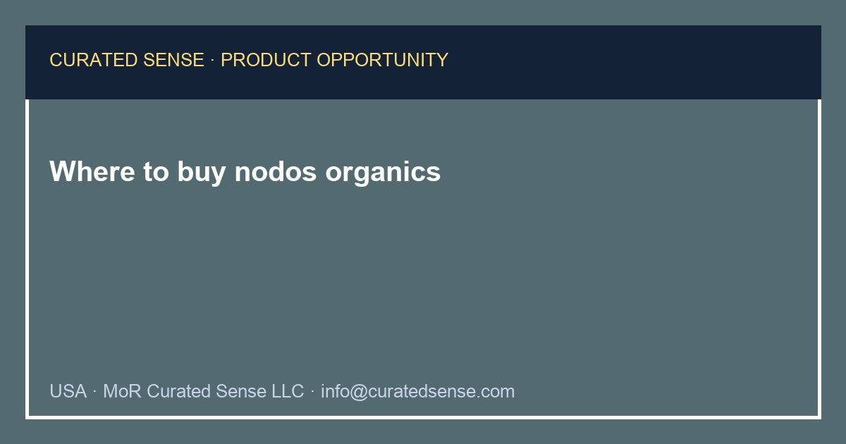 Where to buy nodos organics — Curated Sense