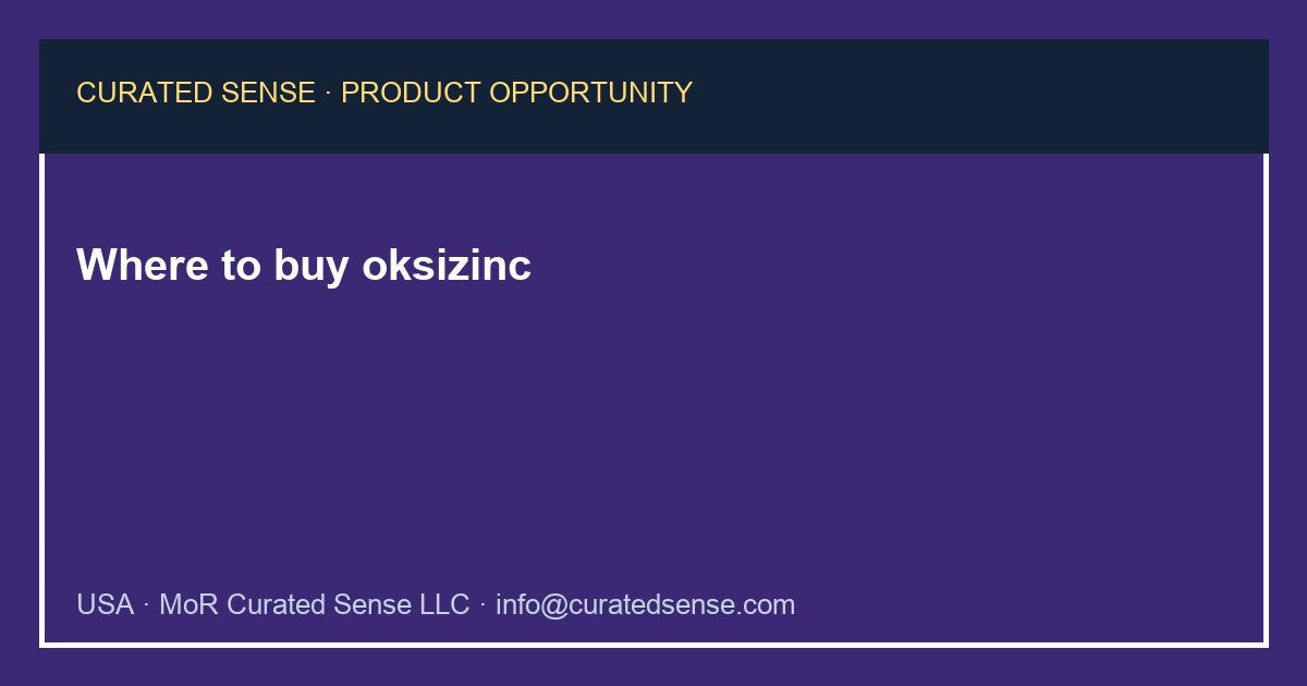 Where to buy oksizinc — Curated Sense