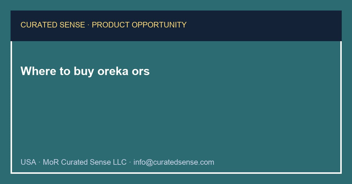 Where to buy oreka ors — Curated Sense