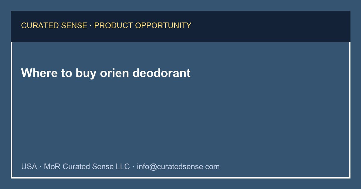 Where to buy orien deodorant — Curated Sense