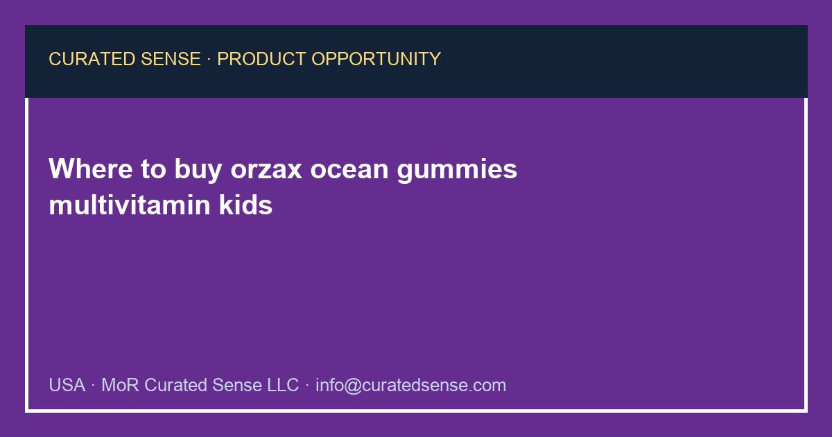 Where to buy orzax ocean gummies multivitamin kids — Curated Sense