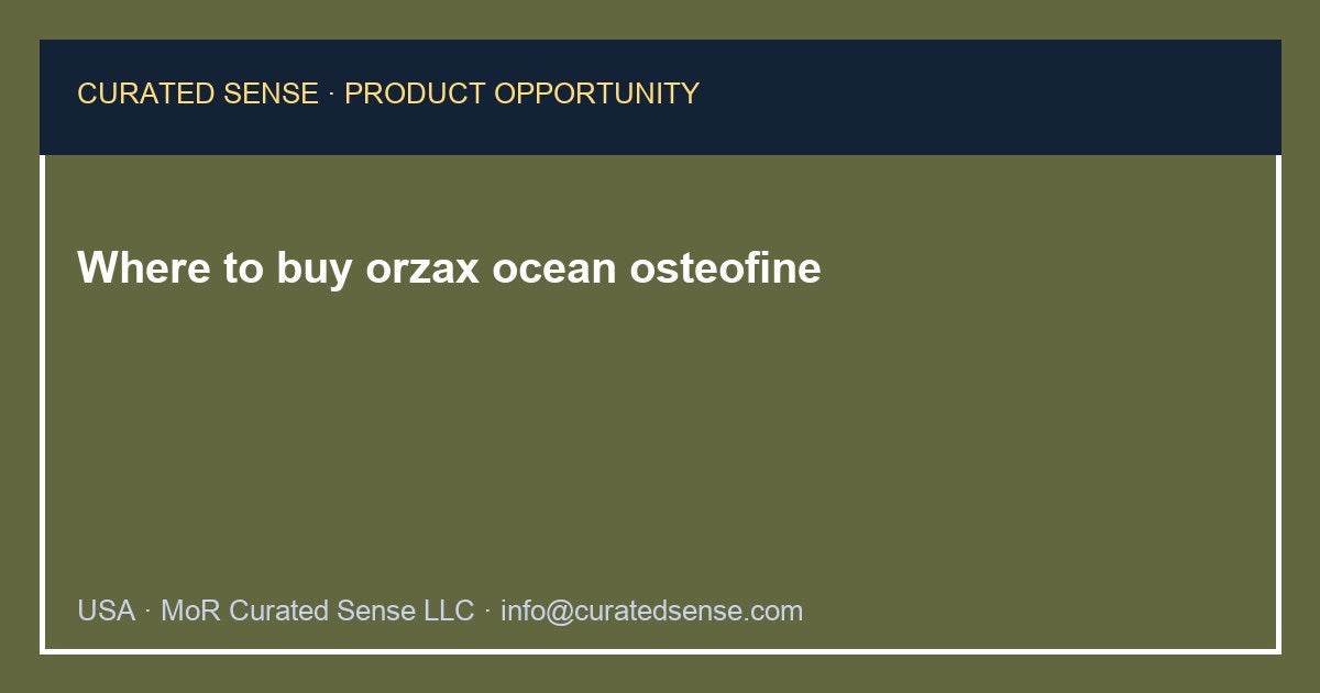 Where to buy orzax ocean osteofine — Curated Sense