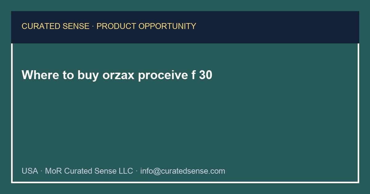 Where to buy orzax proceive f 30 — Curated Sense
