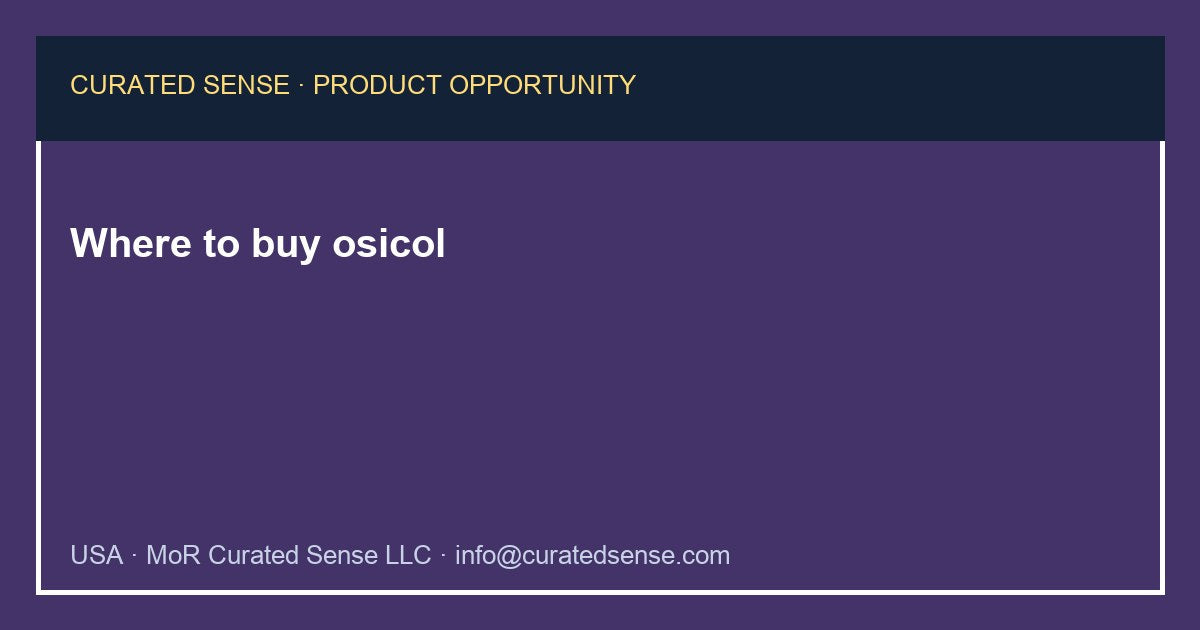Where to buy osicol — Curated Sense