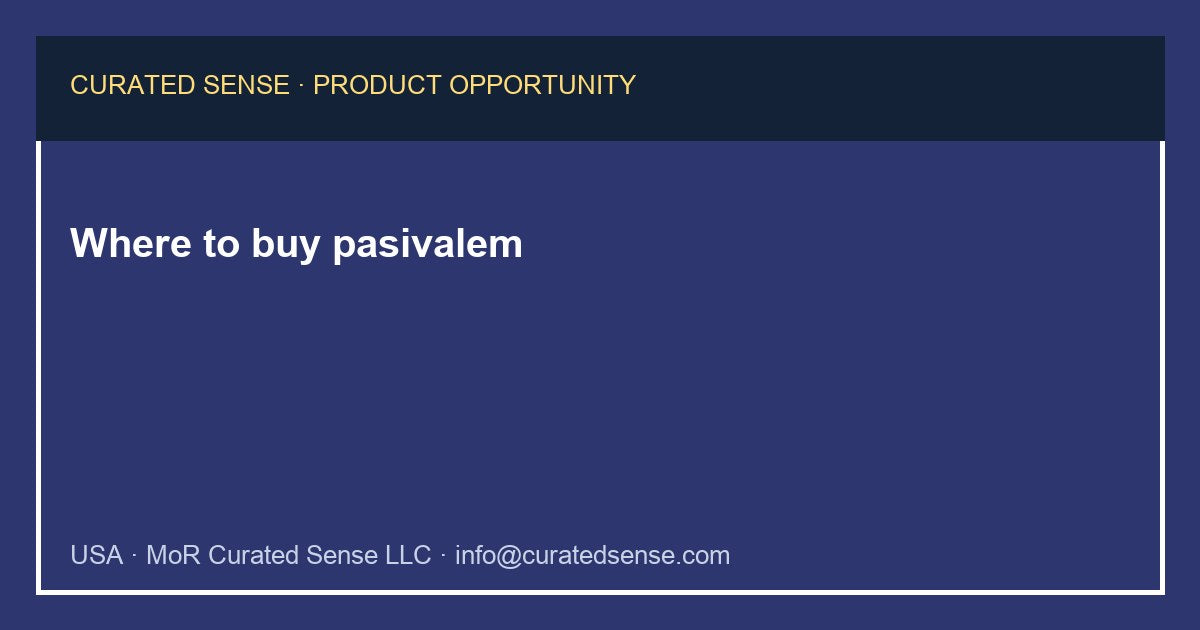 Where to buy pasivalem — Curated Sense