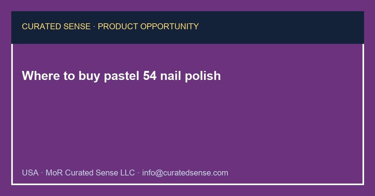 Where to buy pastel 54 nail polish — Curated Sense