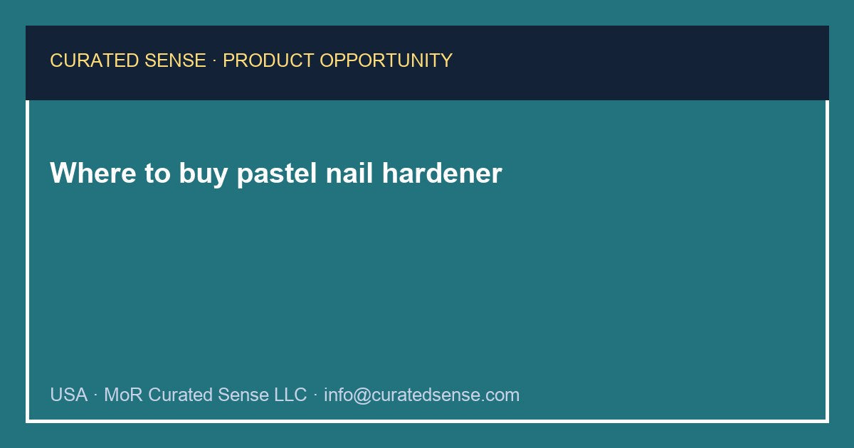 Where to buy pastel nail hardener — Curated Sense