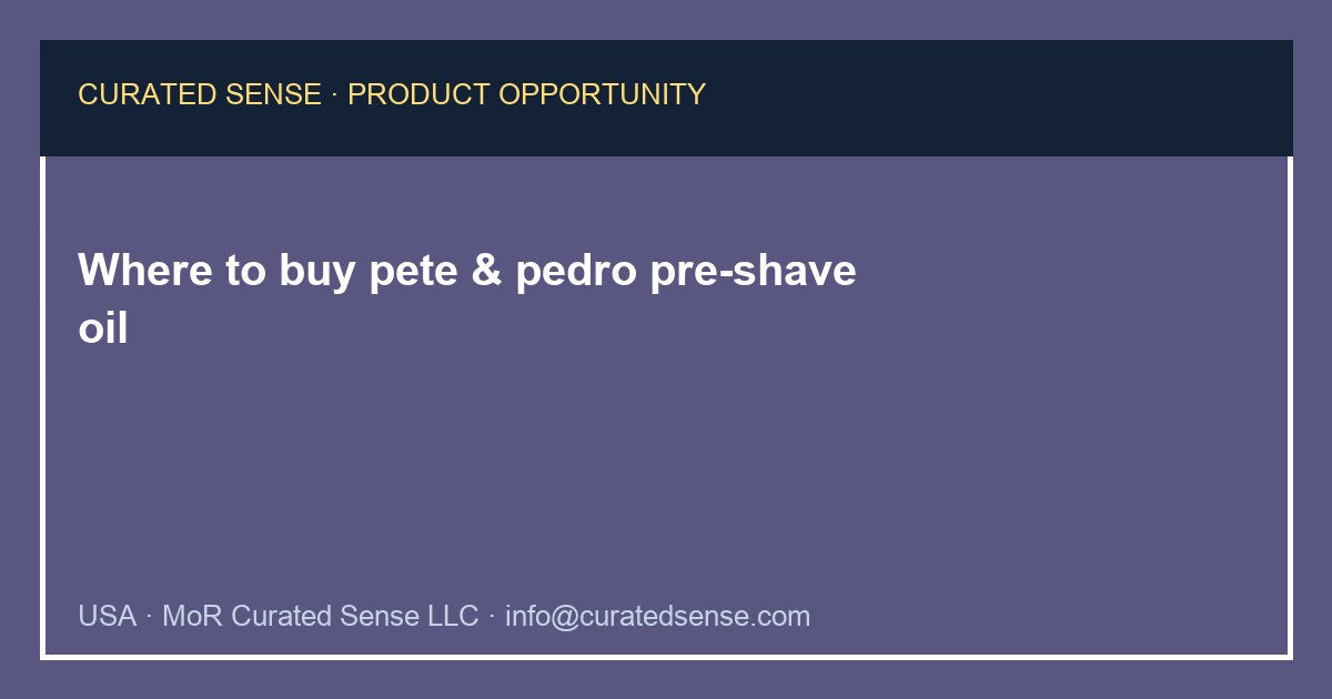 Where to buy pete & pedro pre-shave oil — Curated Sense