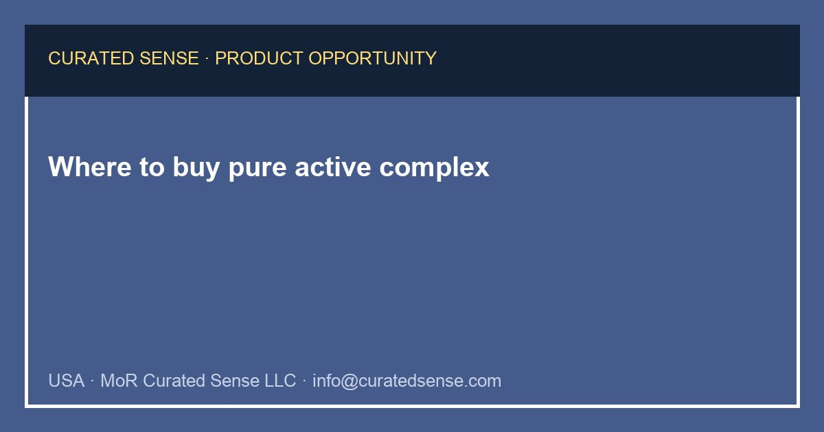 Where to buy pure active complex — Curated Sense