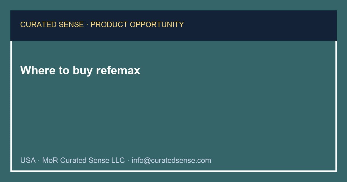 Where to buy refemax — Curated Sense