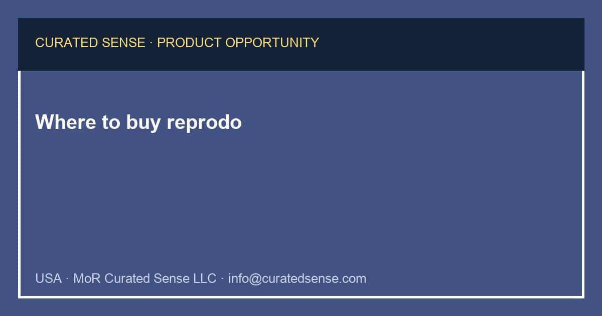 Where to buy reprodo — Curated Sense