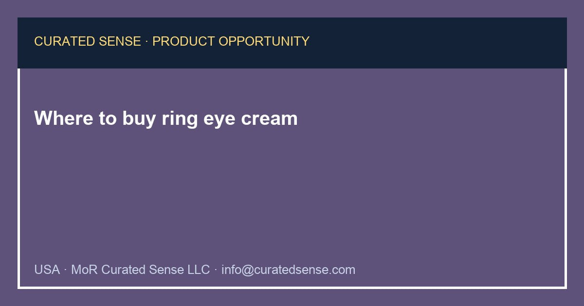 Where to buy ring eye cream — Curated Sense