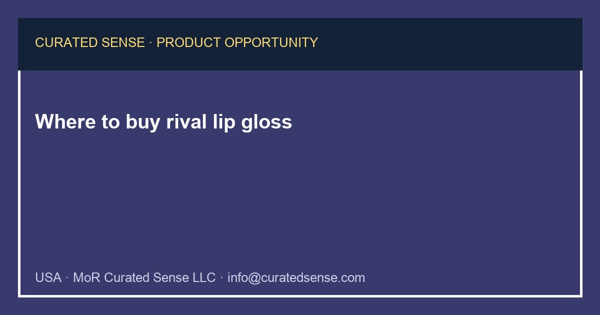Where to buy rival lip gloss — Curated Sense