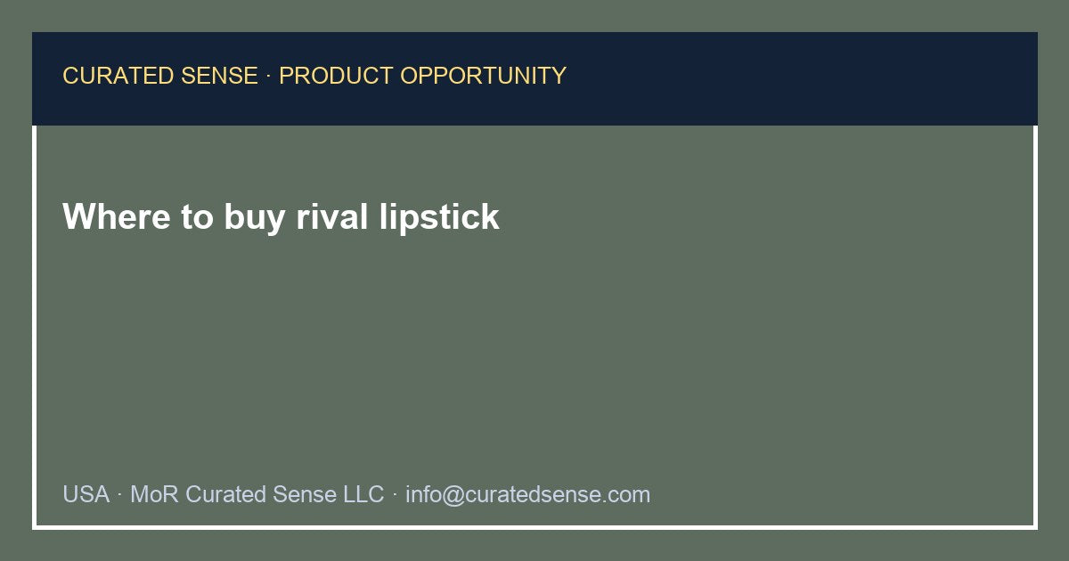 Where to buy rival lipstick — Curated Sense