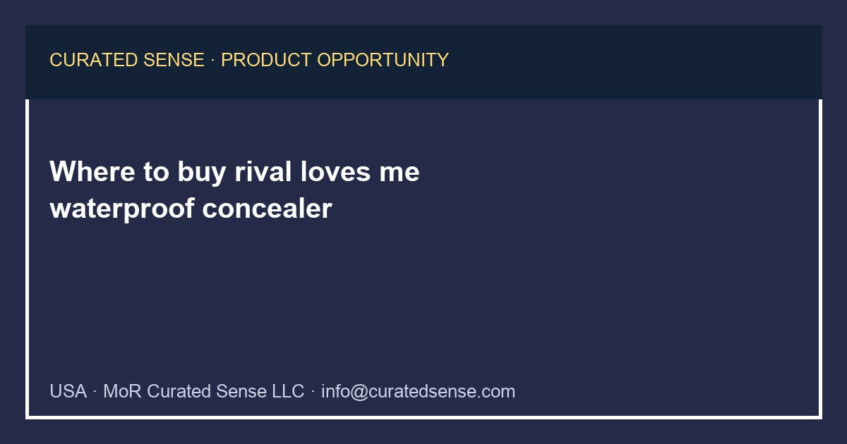 Where to buy rival loves me waterproof concealer — Curated Sense