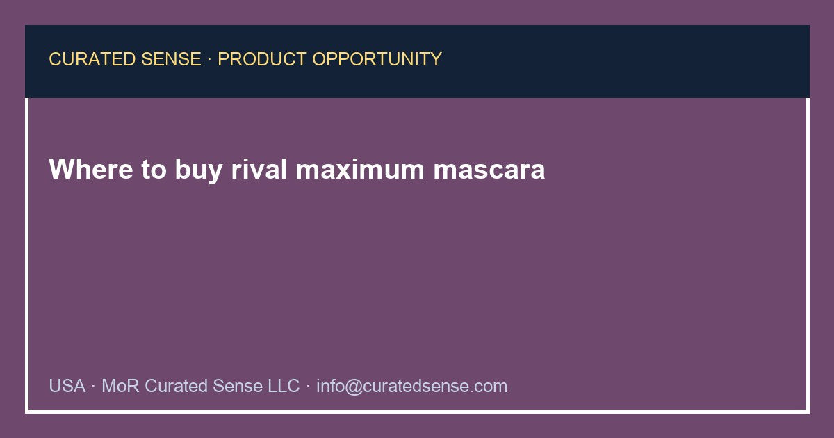 Where to buy rival maximum mascara — Curated Sense