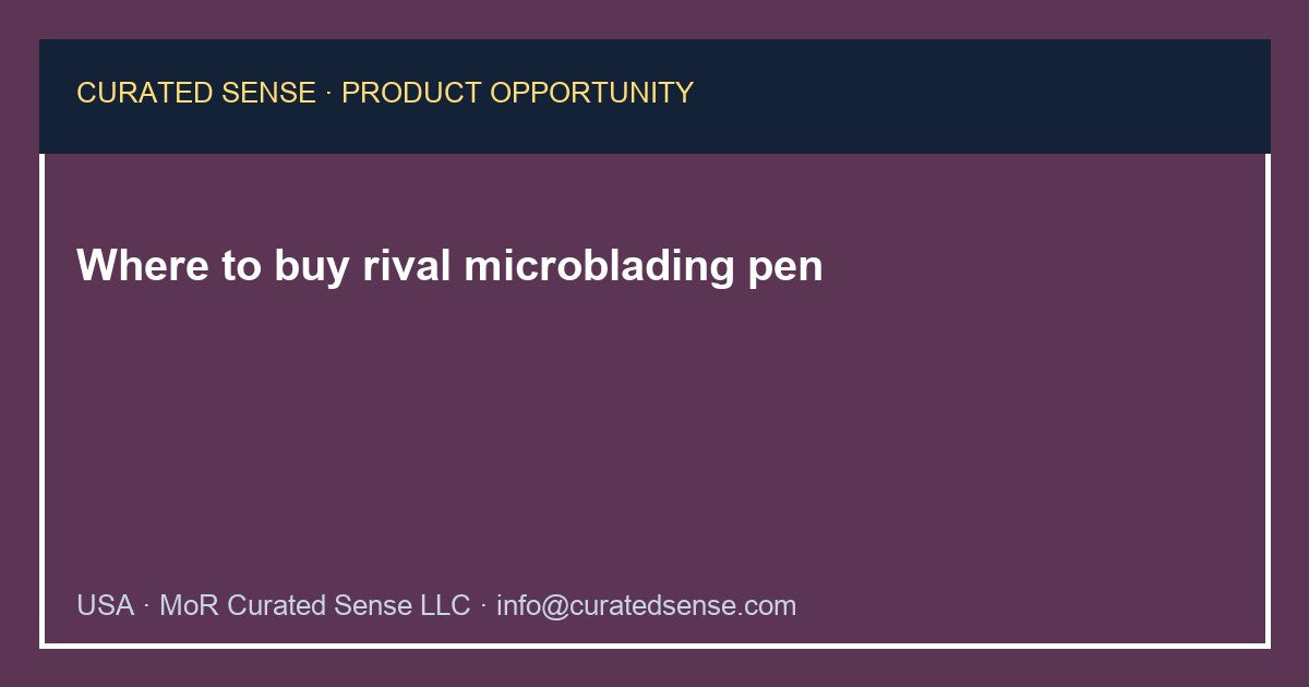 Where to buy rival microblading pen — Curated Sense