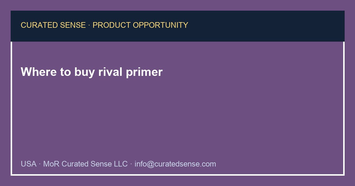 Where to buy rival primer — Curated Sense