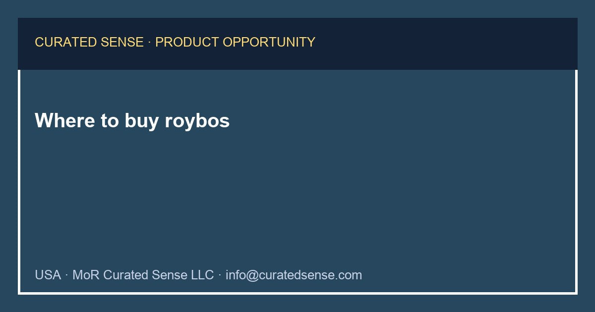 Where to buy roybos — Curated Sense