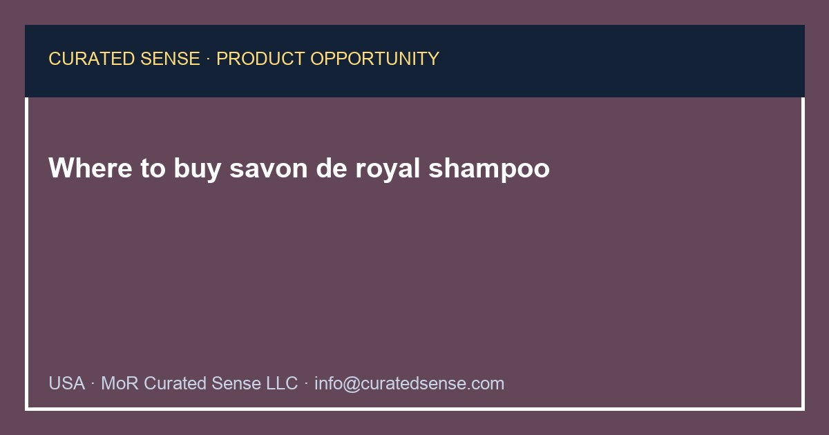 Where to buy savon de royal shampoo — Curated Sense