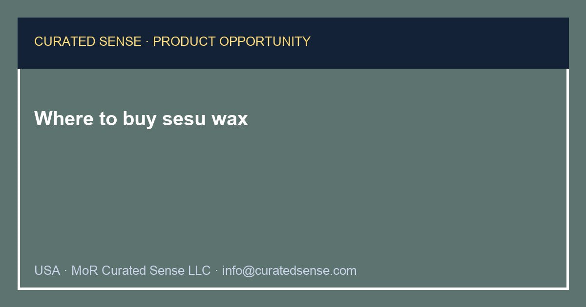 Where to buy sesu wax — Curated Sense
